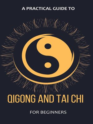 cover image of A Practical Guide to Qigong and Tai Chi For Beginners